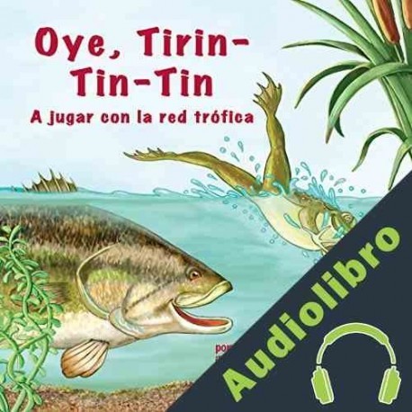 Audiolibro Oye, Tirin-Tin-Tin: A Jugar con la Red Trófica Pam Kapchinske