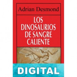 Los dinosaurios de sangre caliente Adrian Desmond