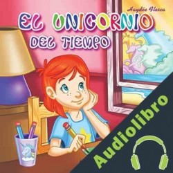 Audiolibro El Unicornio Del Tiempo Haydée Flesca