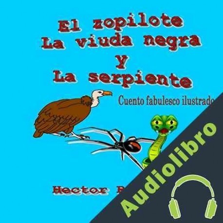 Audiolibro El Zopilote la Viuda Negra y la Serpiente Hector R. Briceno