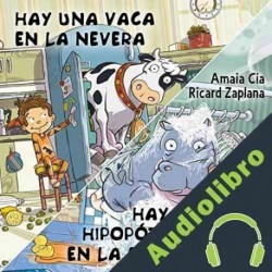Audiolibro Hay una vaca en la nevera y Hay un hipopótamo en la bañera Amaia Cía Abascal