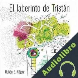 Audiolibro El Laberinto de Tristán Rubén Nájera
