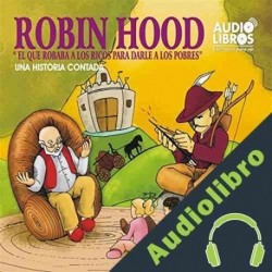 Audiolibro Robin Hood, El Que Robaba a Los Ricos Para Darle a los Pobres Yoyo USA Inc