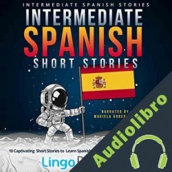 Audiolibro Intermediate Spanish Short Stories Lingo Mastery