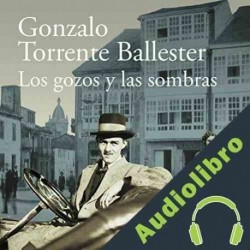 Audiolibro Los gozos y las sombras Gonzalo Torrente Ballester
