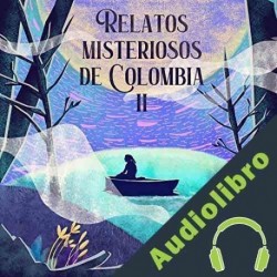 Audiolibro Relatos Misteriosos de Colombia 2 Diana Carolina Hernández