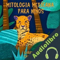 Audiolibro Mitología mexicana para niños Gabriela Santana