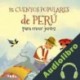 Audiolibro 25 Cuentos Populares de Perú para Crecer Juntos José Morán Orti