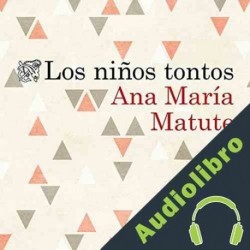 Audiolibro Los niños tontos Ana María Matute
