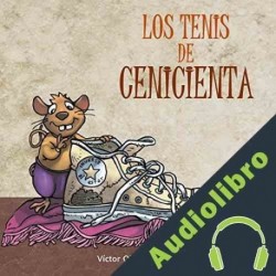 Audiolibro Los Tenis de Cenicienta Víctor Olguín Loza