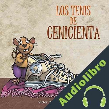 Audiolibro Los Tenis de Cenicienta Víctor Olguín Loza