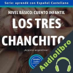 Audiolibro Nivel básico: cuento infantil - Los Tres Chanchitos Español Castellano
