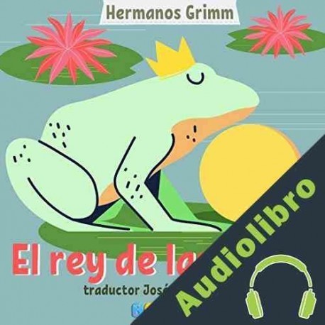 Audiolibro El rey de las ranas Jacob Grimm