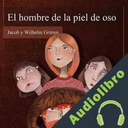 Audiolibro El Hombre de la Piel de Oso Hermanos Grimm