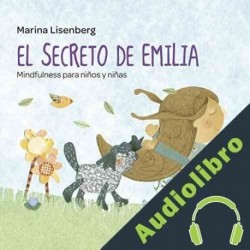 Audiolibro El secreto de Emilia. Mindfulness para niños y niñas Marina Lisenberg