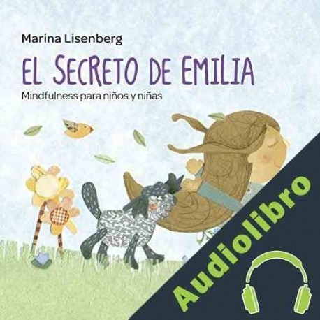 Audiolibro El secreto de Emilia. Mindfulness para niños y niñas Marina Lisenberg