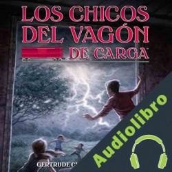 Audiolibro Los Chicos del Vagon de Carga Gertrude Chandler Warner