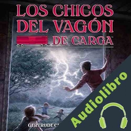 Audiolibro Los Chicos del Vagon de Carga Gertrude Chandler Warner
