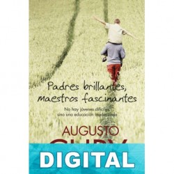 Padres brillantes, maestros fascinantes Augusto Cury
