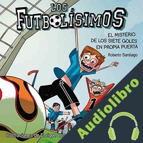 Audiolibro Los Futbolísimos 02. El Misterio de los Siete Goles en Propia Puerta Roberto Santiago