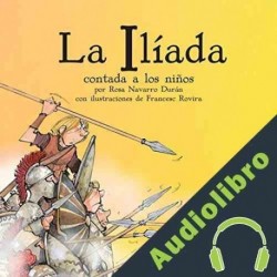 Audiolibro La Iliada Contada A Los Niños Rosa Navarro Durán