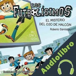 Audiolibro Los Futbolísimos 04. El Misterio del Ojo de Halcón Roberto Santiago
