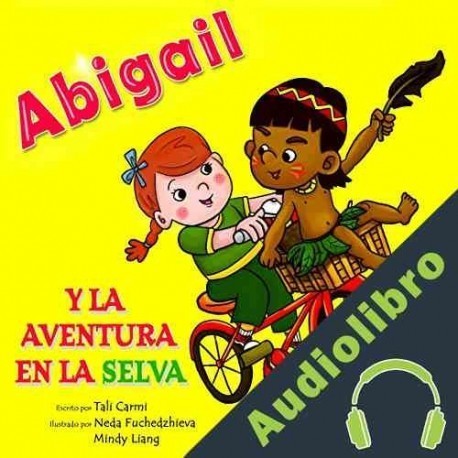 Audiolibro Abigail y la Aventura en la Selva Tali Carmi