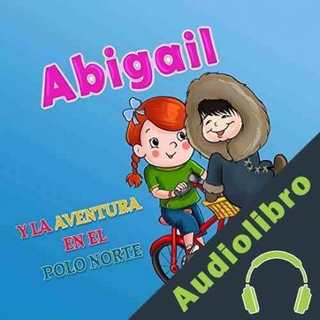 Audiolibro Abigail y la Aventura en el Polo Norte Tali Carmi