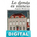 Lo demás es silencio Augusto Monterroso