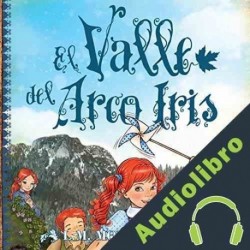 Audiolibro Ana, El Valle Del Arco Iris Lucy Maud Montgomery