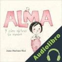 Audiolibro Alma y cómo obtuvo su nombre Juana Martinez-Neal