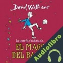 Audiolibro La increíble historia de... El mago del balón David Walliams