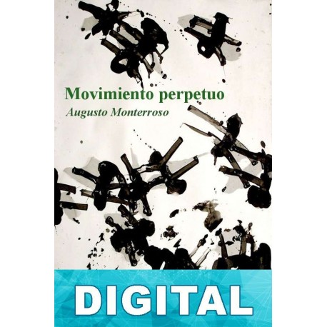 Movimiento perpetuo Augusto Monterroso