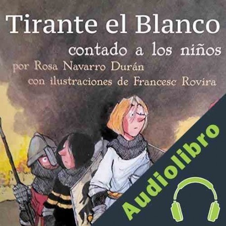 Audiolibro Tirante el Blanco Contado a Los Niños Rosa Navarro Durán