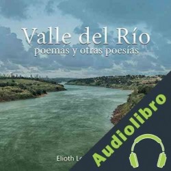 Audiolibro Valle del río: Poemas y otras poesías Elioth M. Leguizamón