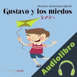 Audiolibro Gustavo y los miedos Ricardo Alcántara Sgarbi