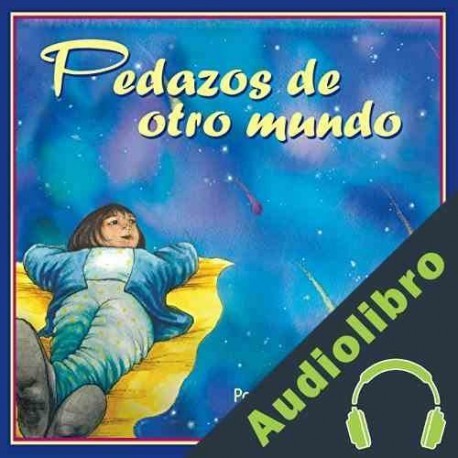 Audiolibro Pedazos de otro mundo Mara Rockliff