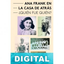 Ana Frank en la casa de atrás. ¿Quién fue quién? Aukje Vergeest