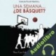 Audiolibro Una Semana... ¿de Básquet? Carlos Felipe Martell