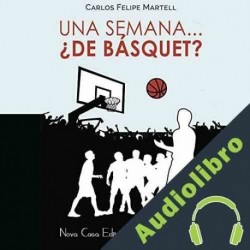 Audiolibro Una Semana... ¿de Básquet? Carlos Felipe Martell