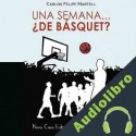 Audiolibro Una Semana... ¿de Básquet? Carlos Felipe Martell