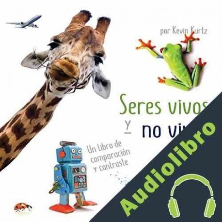 Audiolibro Seres vivos y no vivos Kevin Kurtz