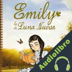 Audiolibro Emily, la de Luna Nueva Lucy Maud Montgomery