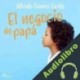 Audiolibro El negocio de papá Alfredo Gómez Cerdá