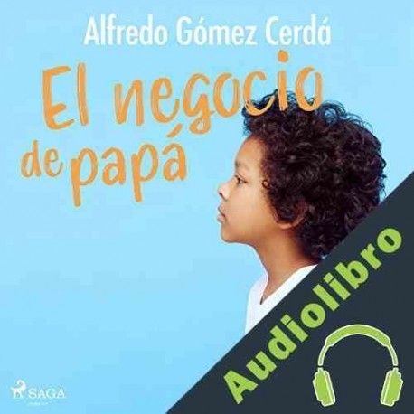 Audiolibro El negocio de papá Alfredo Gómez Cerdá