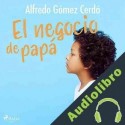 Audiolibro El negocio de papá Alfredo Gómez Cerdá