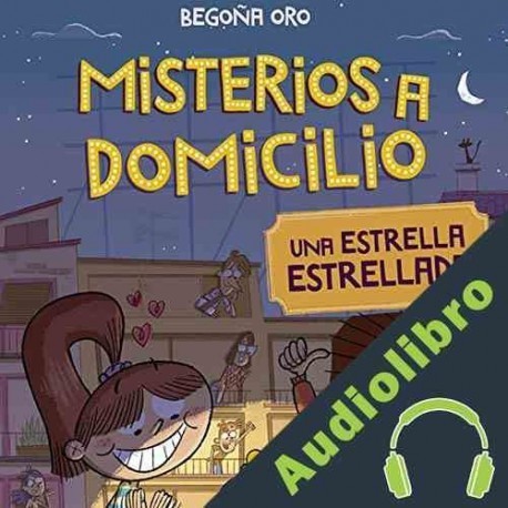 Audiolibro Misterios A Domicilio 2. Estrella Estrellada Begoña Oro