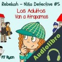 Audiolibro Los Adultos Van a Atraparnos P. J. Ryan