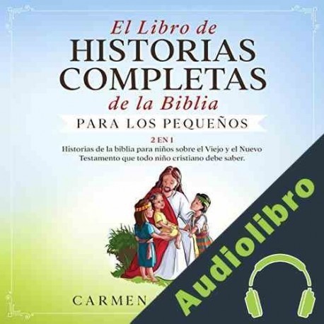 Audiolibro El Libro De Historias Completas De La Biblia Para Los Pequeños Carmen Betancur