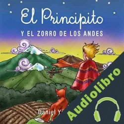 Audiolibro El Principito y el Zorro de los Andes Daniel Yepez Brito
